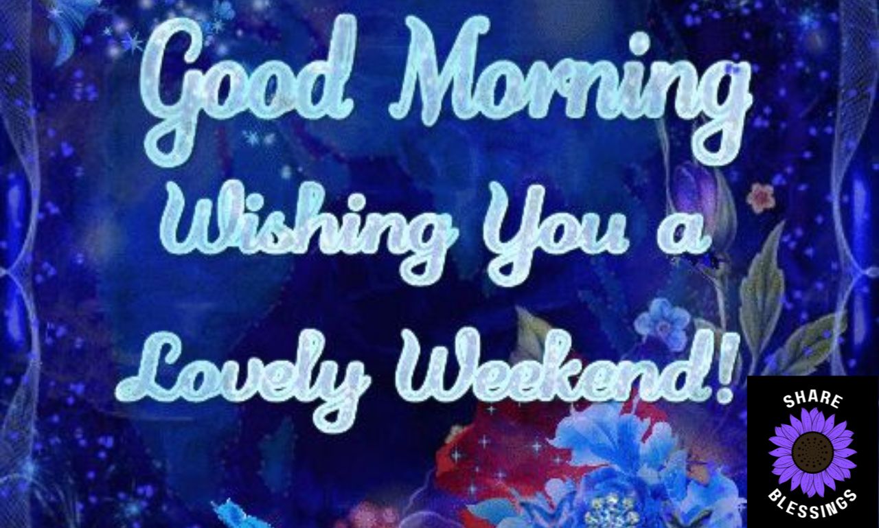 Good Morning Happy Weekend Wishes