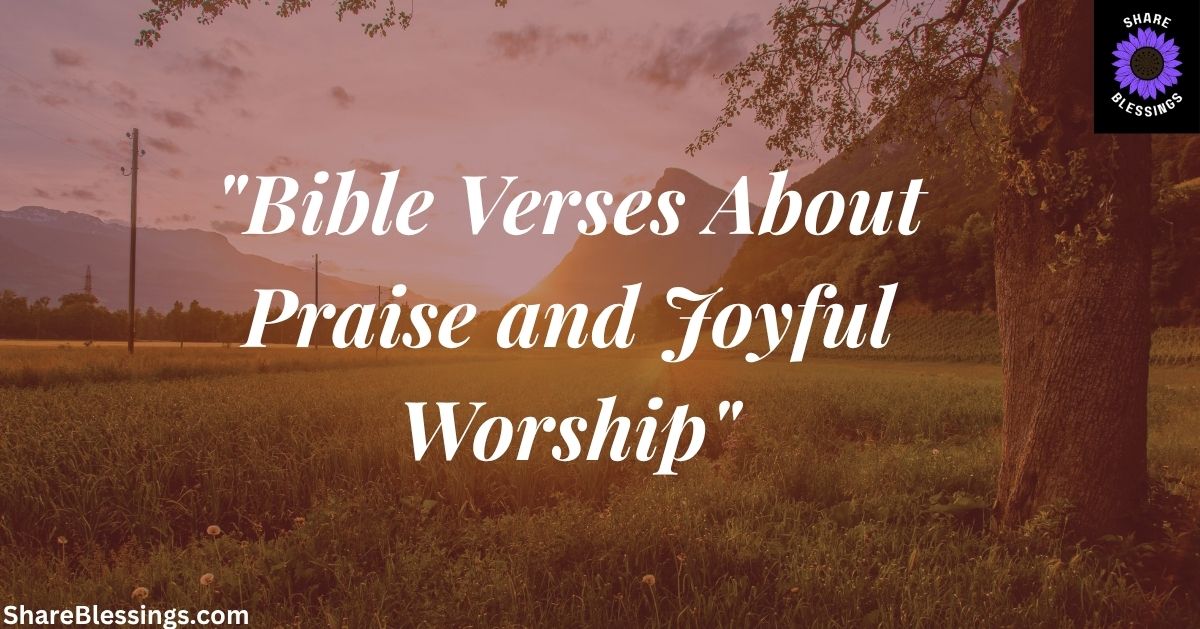 Bible Verses About Praise and Joyful Worship