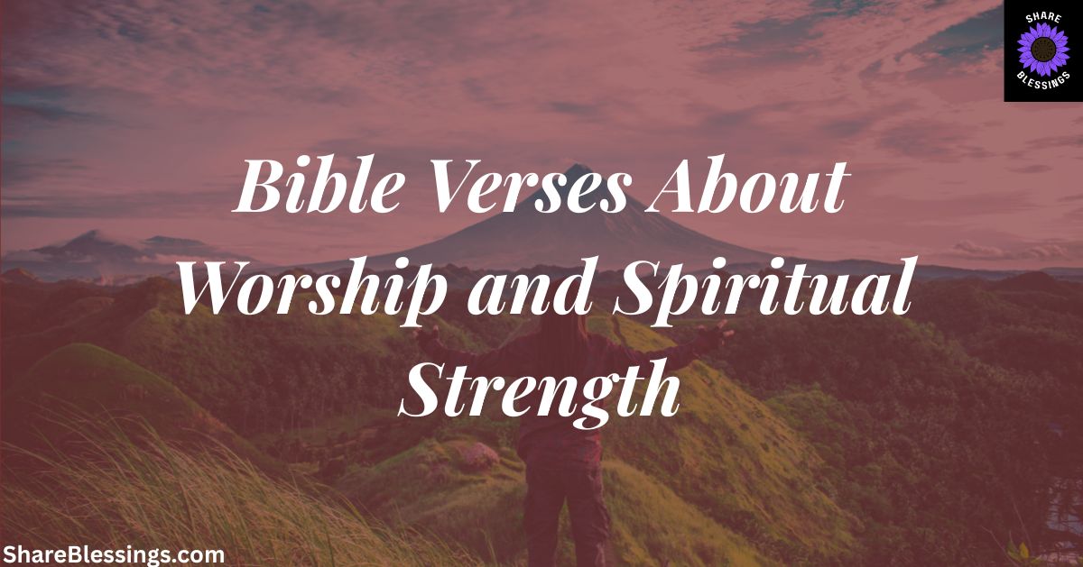 Bible Verses About Worship and Spiritual Strength