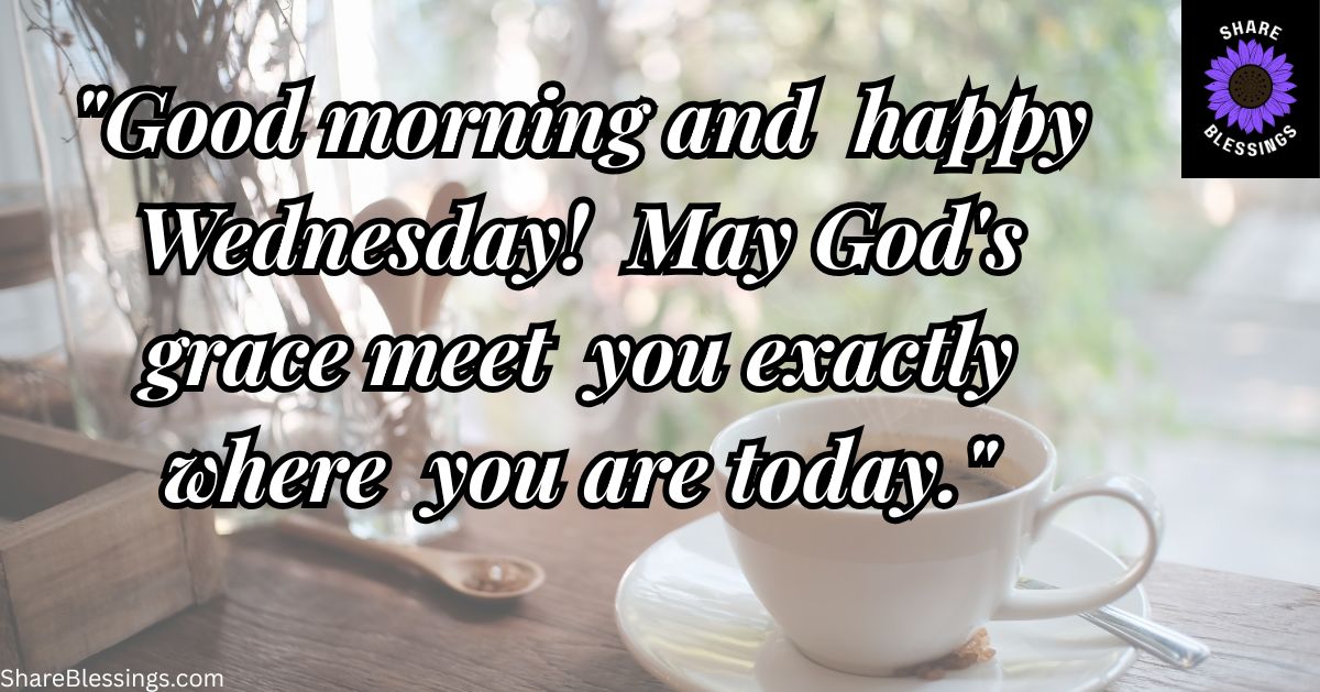 Good Morning Happy Wednesday Blessings
