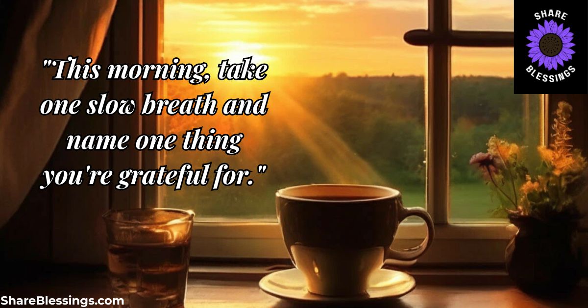 Thankful Thursday Blessings to Start Your Morning — sunrise tea cup by window