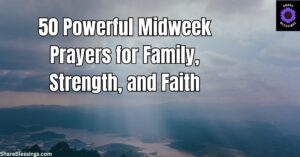 50 Powerful Midweek Prayers for Family, Strength, and Faith