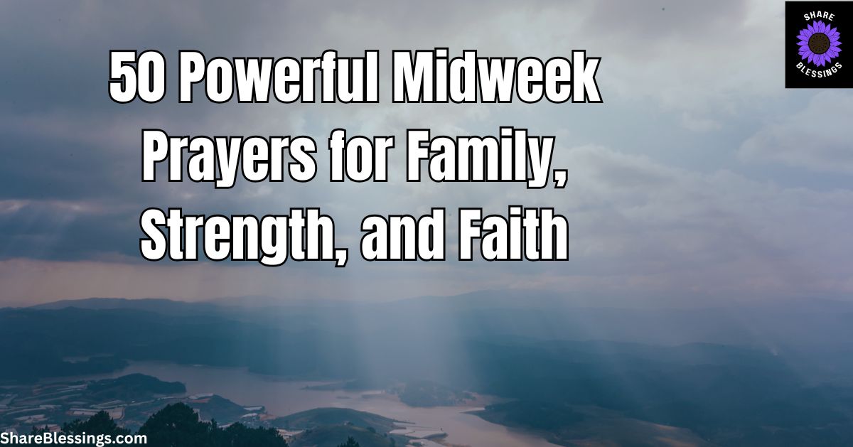 50 Powerful Midweek Prayers for Family, Strength, and Faith