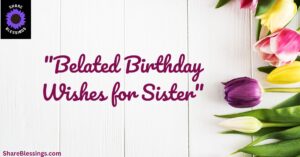 Belated Birthday Wishes for Sister