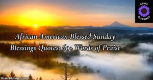 African American Blessed Sunday Blessings Quotes — sunrise over misty mountains