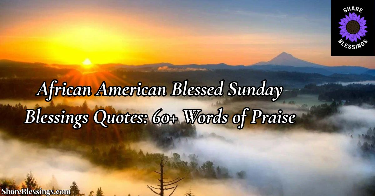 African American Blessed Sunday Blessings Quotes — sunrise over misty mountains
