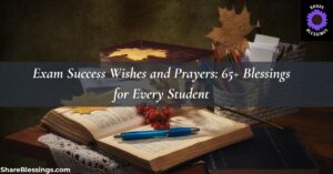 Exam Success Wishes and Prayers: 65+ Blessings for Every Student