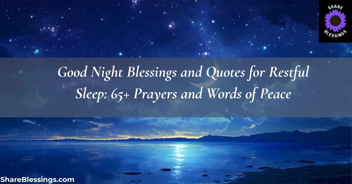 Good Night Blessings and Quotes for Restful Sleep: 65+ Powerful Prayers and Words of Peace