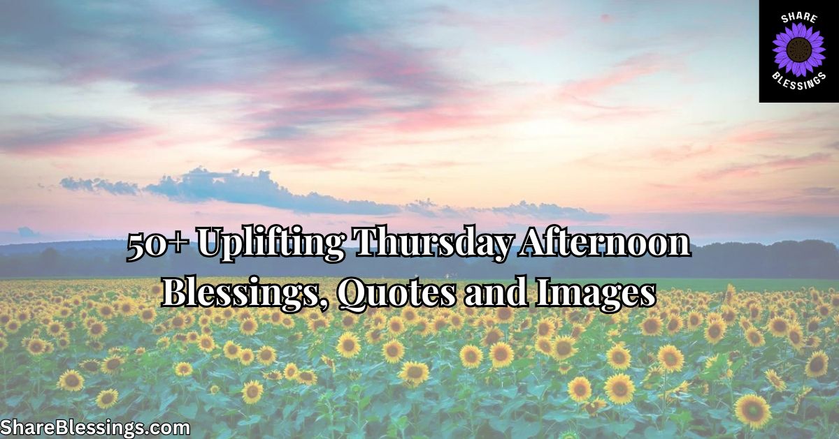 50+ Uplifting Thursday Afternoon Blessings, Quotes and Images — sunflower field at pastel sunset